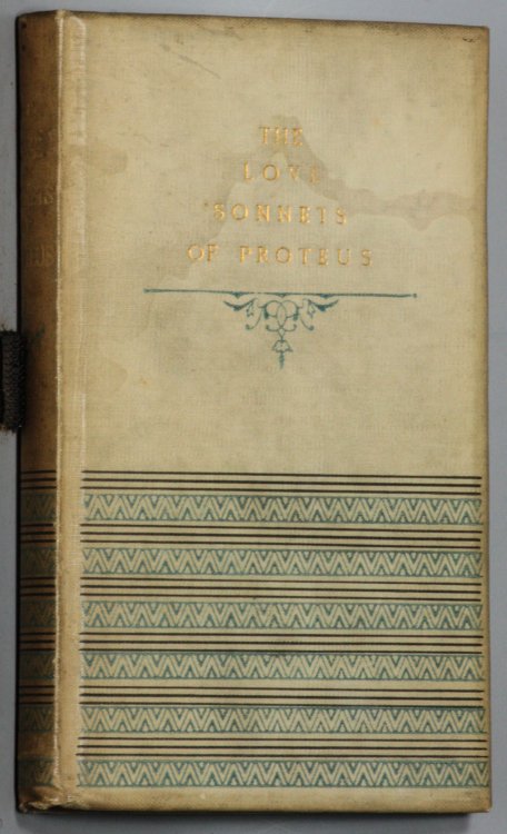 Image for THE LOVE SONNETS OF PROTEUS. With a Frontispiece by the Author. THE LOVE SONNETS OF PROTEUS. With a Frontispiece by the Author.