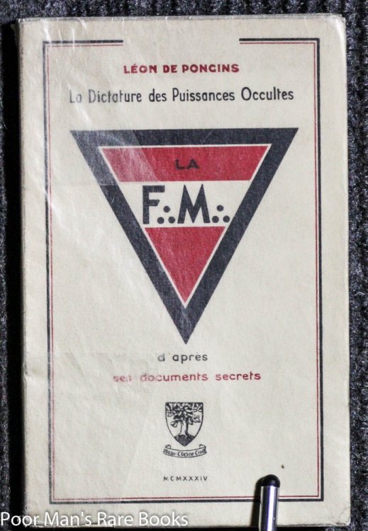 LA DICTATURE DES PUISSANCES OCCULTES : LA F.M. BY LE ON DE PONCINS LA DICTATURE DES PUISSANCES OCCULTES : LA F.M.
