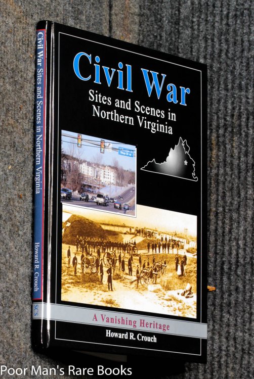 Civil War Sites And Scenes In Northern Virginia: A Vanishing Heritage
