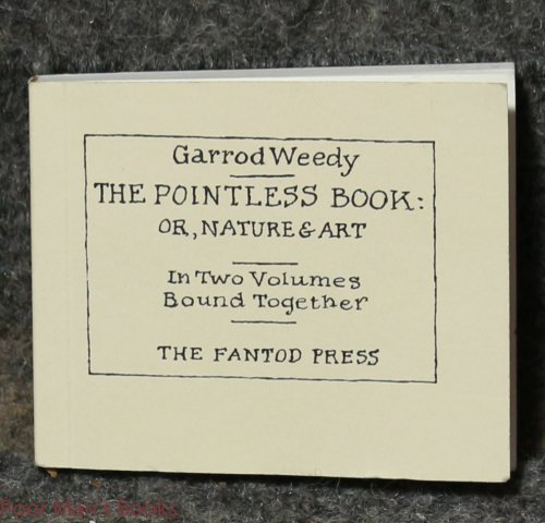 Image for The Pointless Book: Or, Nature & Art In Two Volumes Bound Together 21/100 Signed The Pointless Book: Or, Nature & Art In Two Volumes Bound Together 21/100 Signed