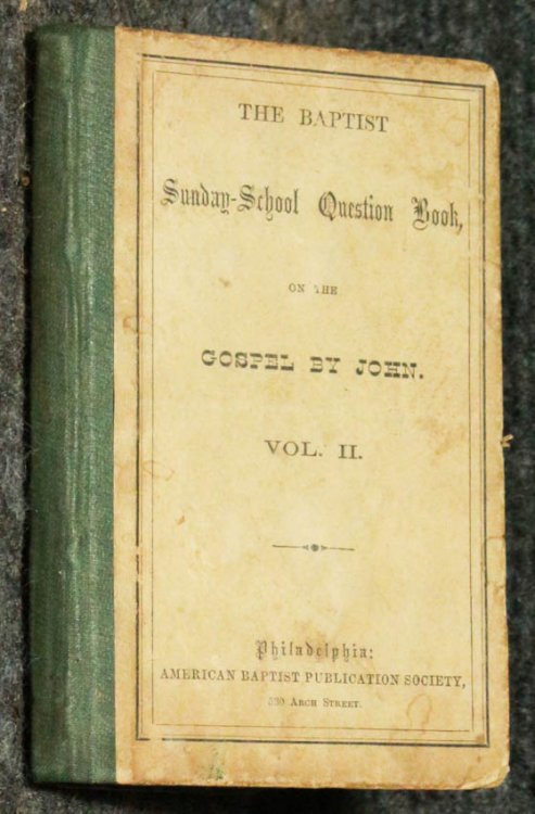 Image for The Baptist Sunday-school Question Book. Vol. Ii, John. The Baptist Sunday-school Question Book. Vol. Ii, John.