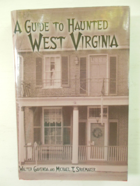 Image for A Guide to Haunted West Virginia A Guide to Haunted West Virginia
