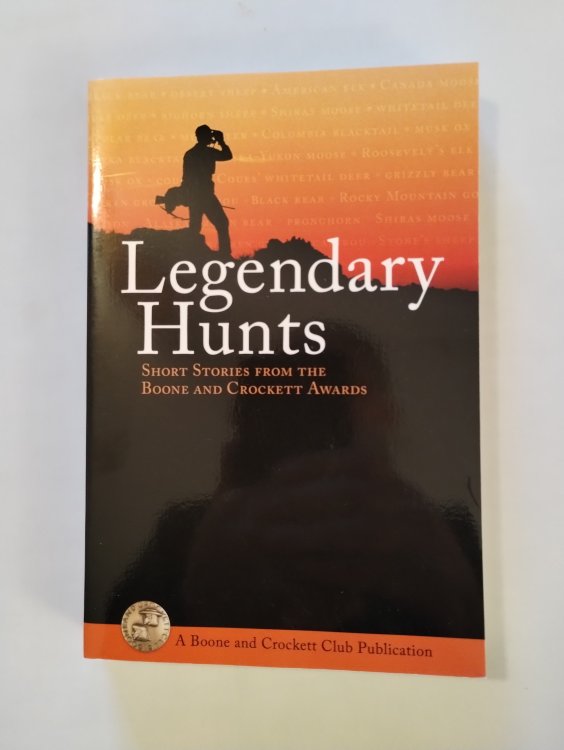Image for Legendary Hunts; Short Stories from the Boone and Crockett Awards Legendary Hunts; Short Stories from the Boone and Crockett Awards