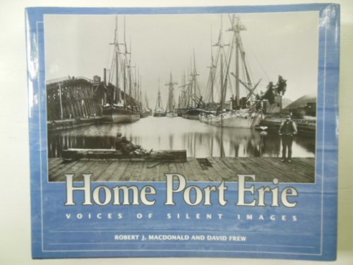 Image for Home Port Erie: Voices of Silent Images Home Port Erie: Voices of Silent Images