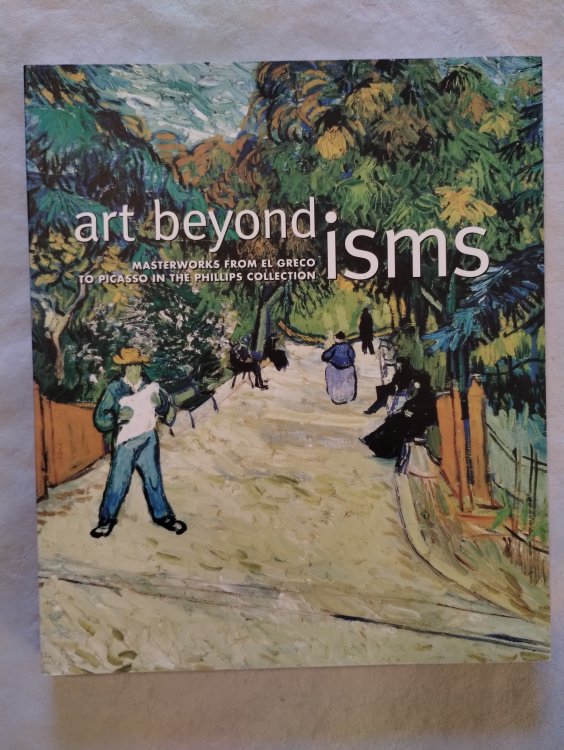 Image for Art Beyond Isms: Masterworks from El Greco to Picasso in the Phillips Collection Art Beyond Isms: Masterworks from El Greco to Picasso in the Phillips Collection