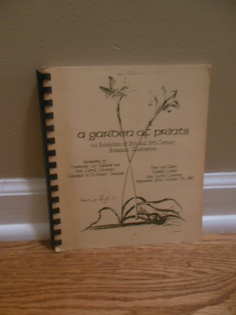 A Garden of Prints; an Exhibition of 18th and 19th Century Botanical Illustrations