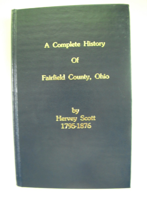 Image for A Complete History of Fairfield County, Ohio 1795-1876 A Complete History of Fairfield County, Ohio 1795-1876