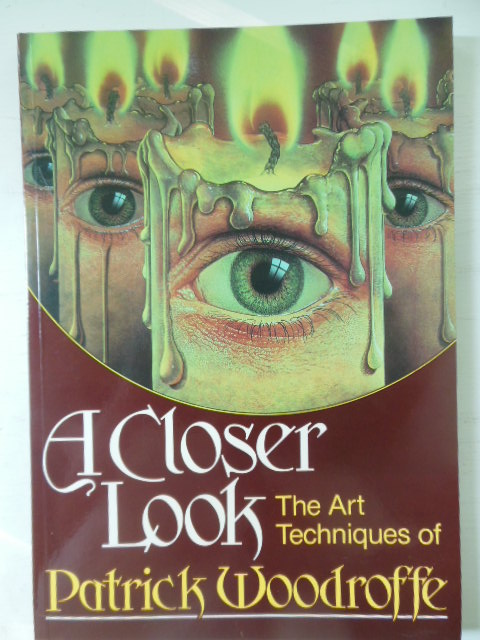 Image for A Closer Look; The Art Techniques of Patrick Woodcoffe A Closer Look; The Art Techniques of Patrick Woodcoffe