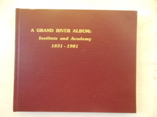 Image for A Grand River Album: Institute and Academy 1831 1981 (Ohio Western Reserve) A Grand River Album: Institute and Academy 1831 1981 (Ohio Western Reserve)