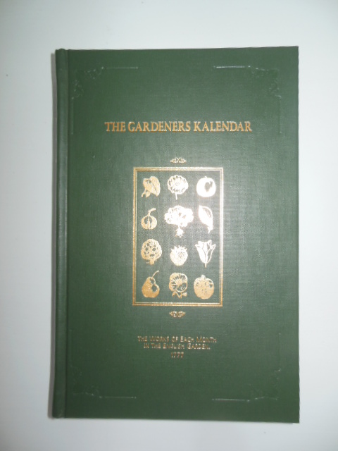Image for The Gardeners Kalendar : The Works of Each Month in the English Garden 1777 The Gardeners Kalendar : The Works of Each Month in the English Garden 1777