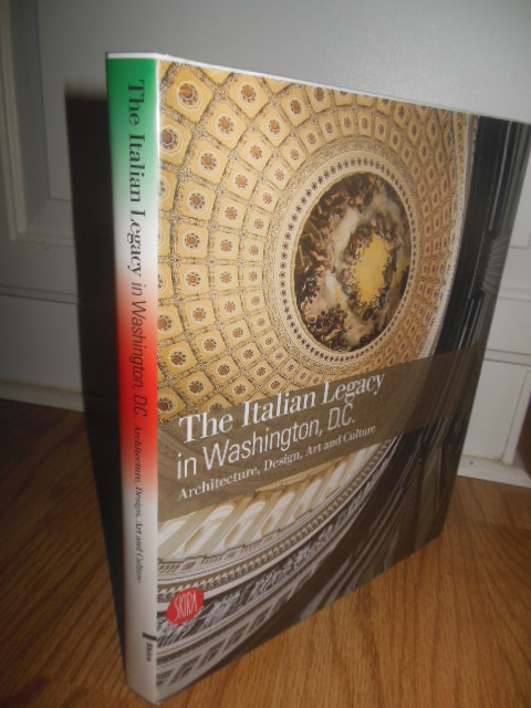 The Italian Legacy in Washington D.C.; Architecture, Design, Art and Culture