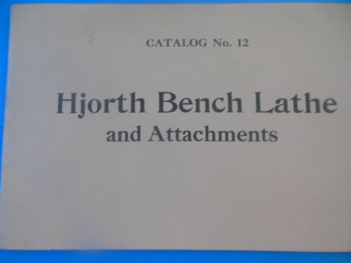 Image for Hjorth Bench Lathe and Attachments Catalog No. 12 Hjorth Bench Lathe and Attachments Catalog No. 12