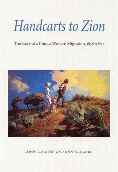 Image for Handcarts to Zion - The Story of a Unique Western Migration 1850-1860 Handcarts to Zion - The Story of a Unique Western Migration 1850-1860