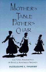 Mother's Table Father's Chair - Cultural Narratives of Basque American Women