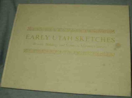 Image for EARLY UTAH SKETCHES; Historic Buildings and Scenes in Mormon Country EARLY UTAH SKETCHES; Historic Buildings and Scenes in Mormon Country