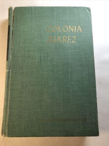 COLONIA JUAREZ; An Intimate Account of a Mormon Village