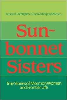 Image for SUN-BONNET SISTERS - True Stories of Mormon Women and Frontier Life SUN-BONNET SISTERS - True Stories of Mormon Women and Frontier Life