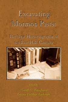 Image for EXCAVATING MORMON PASTS - The New Historiography of the Last Half Century EXCAVATING MORMON PASTS - The New Historiography of the Last Half Century