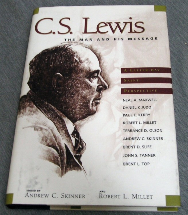 Image for C.S. LEWIS THE MAN AND HIS MESSAGE - A Latter-Day Saint Perspective C.S. LEWIS THE MAN AND HIS MESSAGE - A Latter-Day Saint Perspective