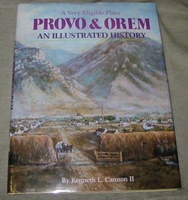 Image for A VERY ELIGIBLE PLACE - PROVO & OREM - UTAH - An Illustrated History A VERY ELIGIBLE PLACE - PROVO & OREM - UTAH - An Illustrated History