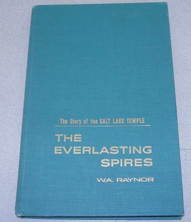 Image for The Everlasting Spires - the Story of the Salt Lake Temple The Everlasting Spires - the Story of the Salt Lake Temple