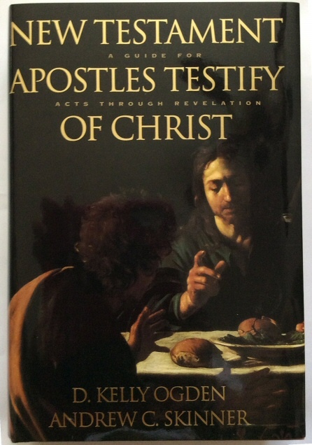 NEW TESTAMENT APOSTLES TESTIFY OF CHRIST A Guide for Acts through Revelation