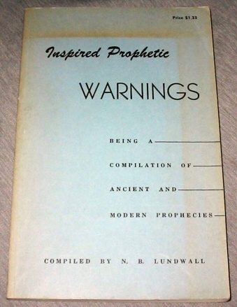 Image for Inspired Prophetic Warnings - To all Inhabitants of the Earth - Being a Compilation of Ancient and Modern Prophecies Inspired Prophetic Warnings - To all Inhabitants of the Earth - Being a Compilation of Ancient and Modern Prophecies