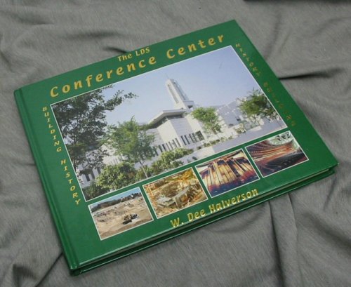 Image for THE LDS CONFERENCE CENTER AND ITS HISTORY: Building History THE LDS CONFERENCE CENTER AND ITS HISTORY: Building History