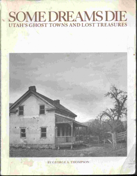 Image for SOME DREAMS DIE - Utah's Ghost Towns and Lost Treasures SOME DREAMS DIE - Utah's Ghost Towns and Lost Treasures