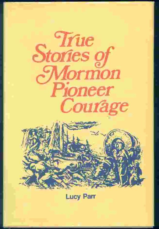 Image for TRUE STORIES OF MORMON PIONEER COURAGE TRUE STORIES OF MORMON PIONEER COURAGE