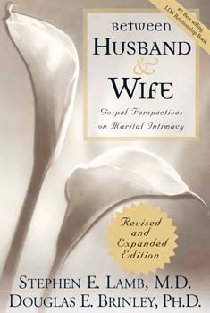 Image for BETWEEN HUSBAND AND WIFE - (REVISED) Gospel Perspectives on Marital Intimacy BETWEEN HUSBAND AND WIFE - (REVISED) Gospel Perspectives on Marital Intimacy