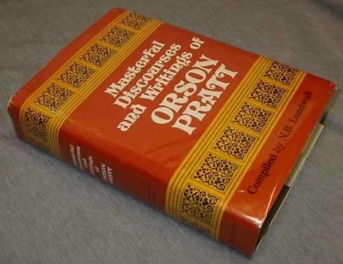 Image for MASTERFUL DISCOURSES AND WRITINGS OF ORSON PRATT MASTERFUL DISCOURSES AND WRITINGS OF ORSON PRATT