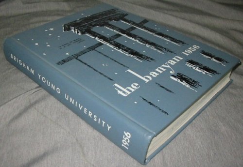 Image for BANYAN - 1956 BRIGHAM YOUNG UNIVERSITY - - Yearbook; Provo, Utah Mormon School in Provo Utah BANYAN - 1956 BRIGHAM YOUNG UNIVERSITY - - Yearbook; Provo, Utah Mormon School in Provo Utah