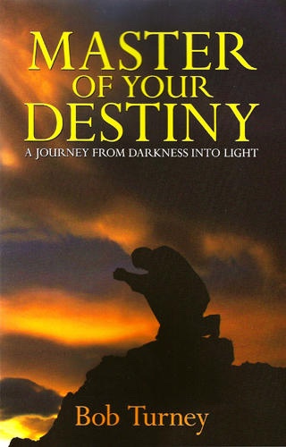 Image for Master of Your Destiny - A Journey from Darkness Into Light Master of Your Destiny - A Journey from Darkness Into Light