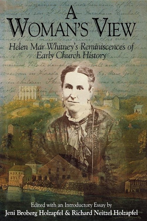Image for A Woman's View: Helen Mar Whitney's Reminiscences of Early Church History A Woman's View: Helen Mar Whitney's Reminiscences of Early Church History