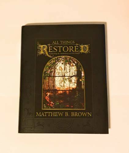 Image for All Things Restored: Confirming the Authenticity of Lds Beliefs All Things Restored: Confirming the Authenticity of Lds Beliefs