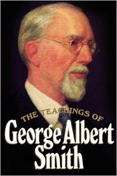 Image for THE TEACHINGS OF GEORGE ALBERT SMITH THE TEACHINGS OF GEORGE ALBERT SMITH