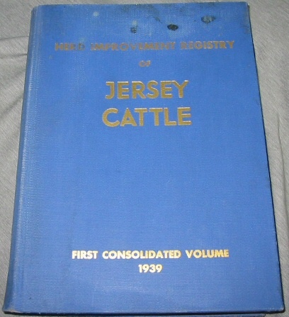 Image for THE HERD IMPROVEMENT REGISTRY OF JERSEY CATTLE - Containing all Herd Averages and Individual Records Accepted from July 1, 1928 to December 31, 1938. THE HERD IMPROVEMENT REGISTRY OF JERSEY CATTLE - Containing all Herd Averages and Individual Records Accepted from July 1, 1928 to December 31, 1938.