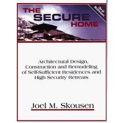 Image for The Secure Home - Architectural Design, Construction and Remodeling of Self-Sufficient Residences and High Security Retreats The Secure Home - Architectural Design, Construction and Remodeling of Self-Sufficient Residences and High Security Retreats
