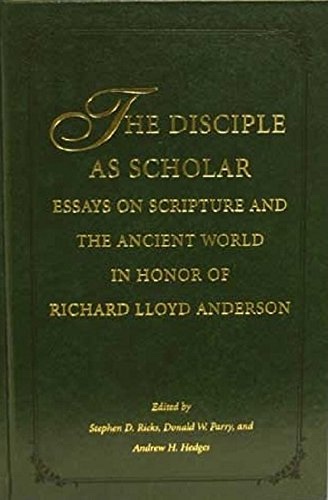 Image for THE DISCIPLE AS SCHOLAR - Essays on Scripture and the Ancient World in Honor of Richard Lloyd Anderson THE DISCIPLE AS SCHOLAR - Essays on Scripture and the Ancient World in Honor of Richard Lloyd Anderson