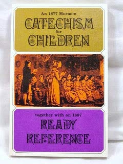An 1877 Mormon catechism for children together with an 1887 ready reference.