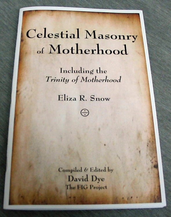 Image for Celestial Masonry of Motherhood - Including the Trinity of Motherhood. Eliza R. Snow Celestial Masonry of Motherhood - Including the Trinity of Motherhood. Eliza R. Snow