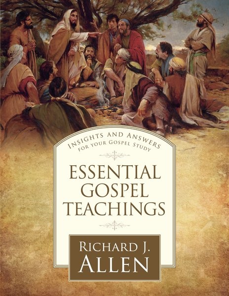 Image for Essential Gospel Teachings - Insights and Answers for Your Gospel Study Essential Gospel Teachings - Insights and Answers for Your Gospel Study