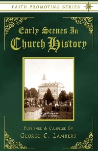 Image for Early Scenes In Church History: The Faith-Promoting Series Vol 8 Early Scenes In Church History: The Faith-Promoting Series Vol 8