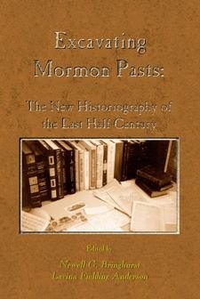 Image for EXCAVATING MORMON PASTS - The New Historiography of the Last Half Century EXCAVATING MORMON PASTS - The New Historiography of the Last Half Century