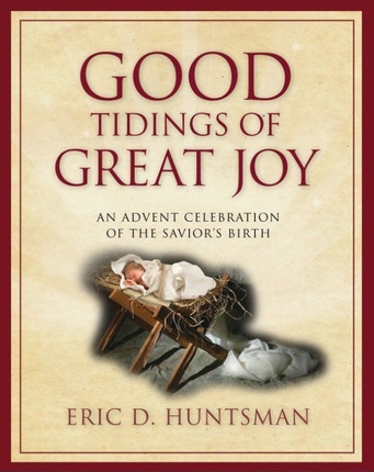 Image for Good Tidings of Great Joy - An Advent Celebration of the Savior's Birth Good Tidings of Great Joy - An Advent Celebration of the Savior's Birth