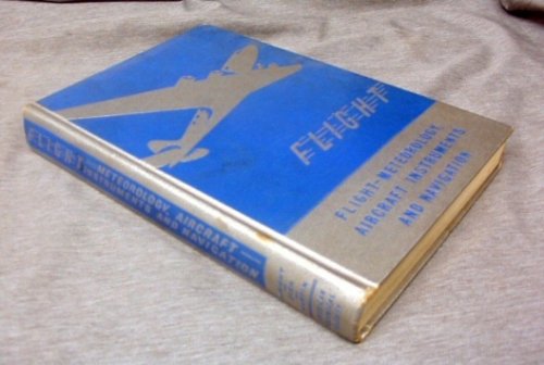 Flight - Flight-Meteorology, Aircraft Instruments, and Navigation. A General Survey of Fundamentals of Aviation