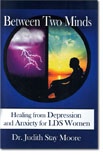Image for Between Two Minds - Healing from Depression and Anxiety for LDS Women Between Two Minds - Healing from Depression and Anxiety for LDS Women