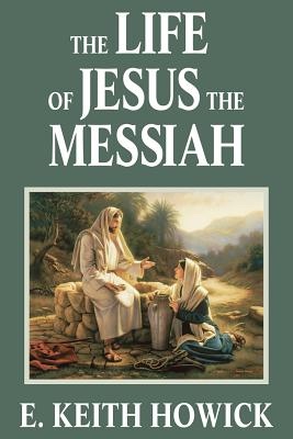 Image for The Life of Jesus the Messiah The Life of Jesus the Messiah