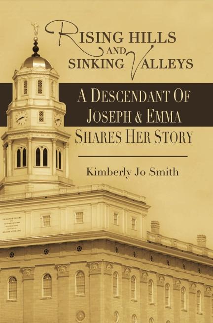 Image for Rising Hills and Sinking Valleys - A descendant of Joseph & Emma Shares Her Story Rising Hills and Sinking Valleys - A descendant of Joseph & Emma Shares Her Story